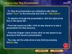 How to Use This Presentation - slide 1
