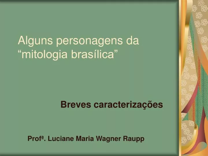 alguns personagens da mitologia bras lica