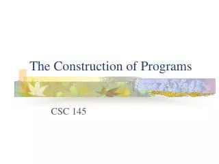 The Construction of Programs