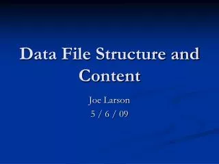 Data File Structure and Content