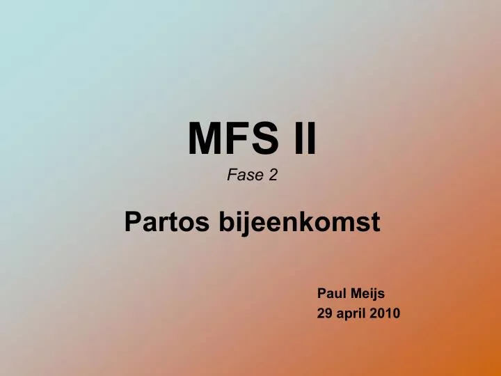 mfs ii fase 2 partos bijeenkomst paul meijs 29 april 2010