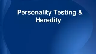 Personality Testing &amp; Heredity
