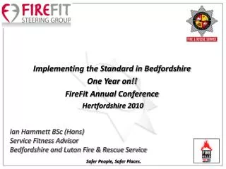Implementing the Standard in Bedfordshire One Year on!! FireFit Annual Conference