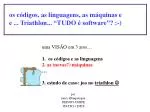 os códigos, as linguagens, as máquinas e e ... Triathlon... “TUDO é software”? :-) - slide 1