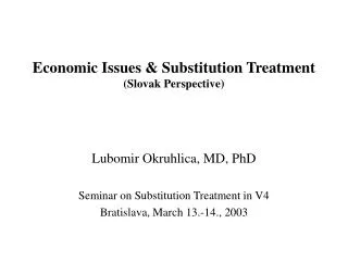 Economic Issues &amp; Substitution Treatment (Slovak Perspective)