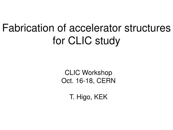 fabrication of accelerator structures for clic study