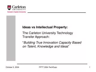 Ideas vs Intellectual Property: The Carleton University Technology Transfer Approach: