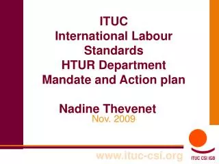 ITUC International Labour Standards HTUR Department Mandate and Action plan Nadine Thevenet