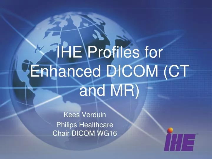 ihe profiles for enhanced dicom ct and mr