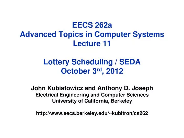 eecs 262a advanced topics in computer systems lecture 11 lottery scheduling seda october 3 rd 2012