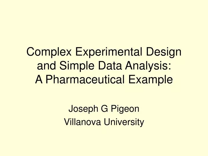 complex experimental design and simple data analysis a pharmaceutical example