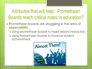 Attributes that will help Promethean Boards reach critical mass in education?