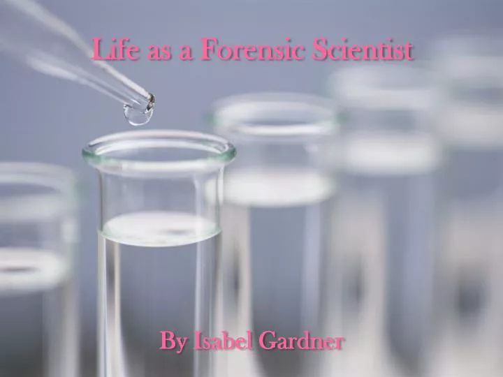 life as a forensic scientist