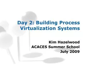 Day 2: Building Process Virtualization Systems