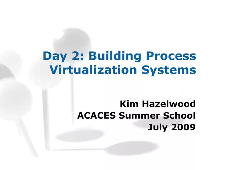 day 2 building process virtualization systems
