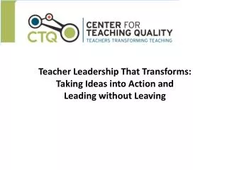 Teacher Leadership That Transforms: Taking Ideas into Action and Leading without Leaving