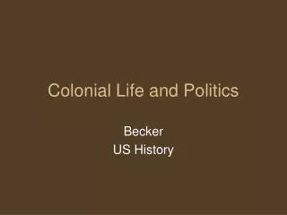 Colonial Life and Politics