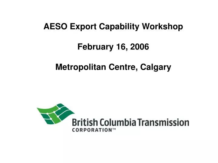 aeso export capability workshop february 16 2006 metropolitan centre calgary