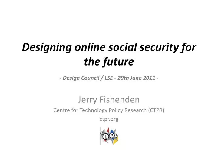 designing online social security for the future design council lse 29th june 2011