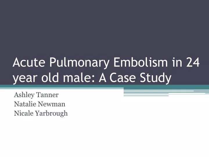 acute pulmonary embolism in 24 year old male a case study