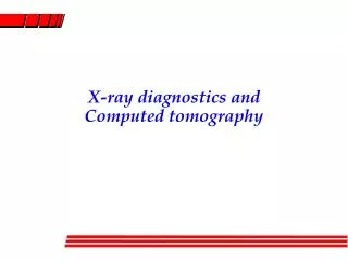 X-ray diagnostics and Computed tomography