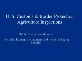 U. S. Customs &amp; Border Protection Agriculture Inspections