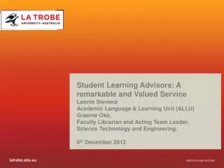 Student Learning Advisors: A remarkable and Valued Service Leonie Stevens