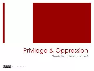 Privilege &amp; Oppression