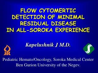 FLOW CYTOMERTIC DETECTION OF MINIMAL RESIDUAL DISEASE IN ALL-SOROKA EXPERIENCE