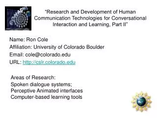 Name: Ron Cole Affiliation: University of Colorado Boulder Email: cole@colorado