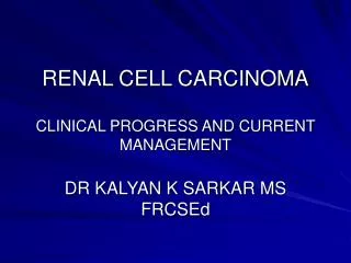 RENAL CELL CARCINOMA CLINICAL PROGRESS AND CURRENT MANAGEMENT