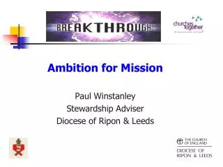 Ambition for Mission Paul Winstanley Stewardship Adviser Diocese of Ripon &amp; Leeds