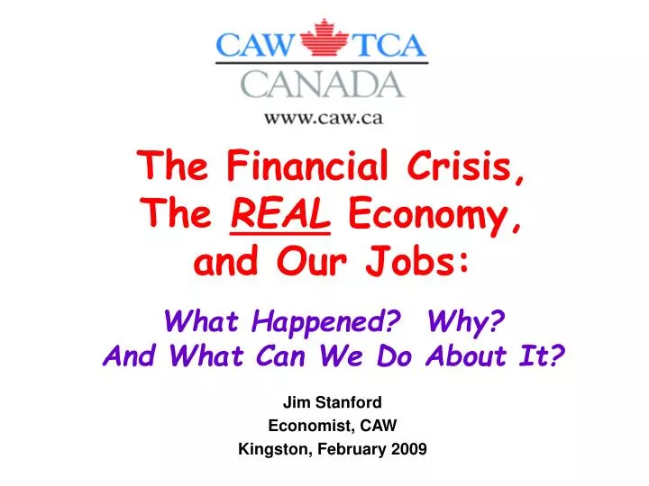 the financial crisis the real economy and our jobs what happened why and what can we do about it