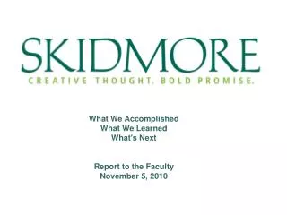 What We Accomplished What We Learned What's Next Report to the Faculty November 5, 2010