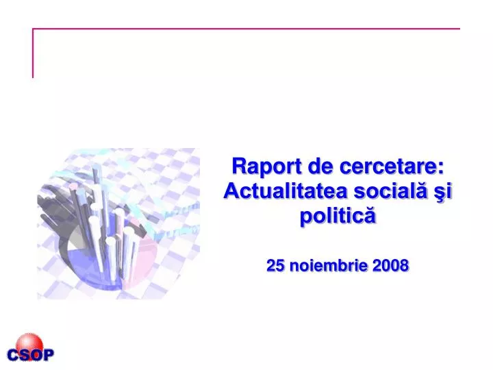 raport de cercetare actualitatea social i politic 25 noiembrie 2008