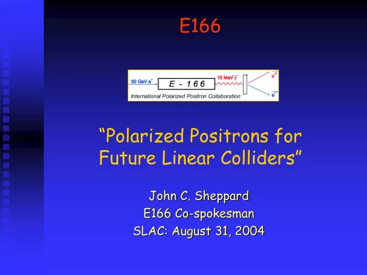 e 166 polarized positrons for future linear colliders
