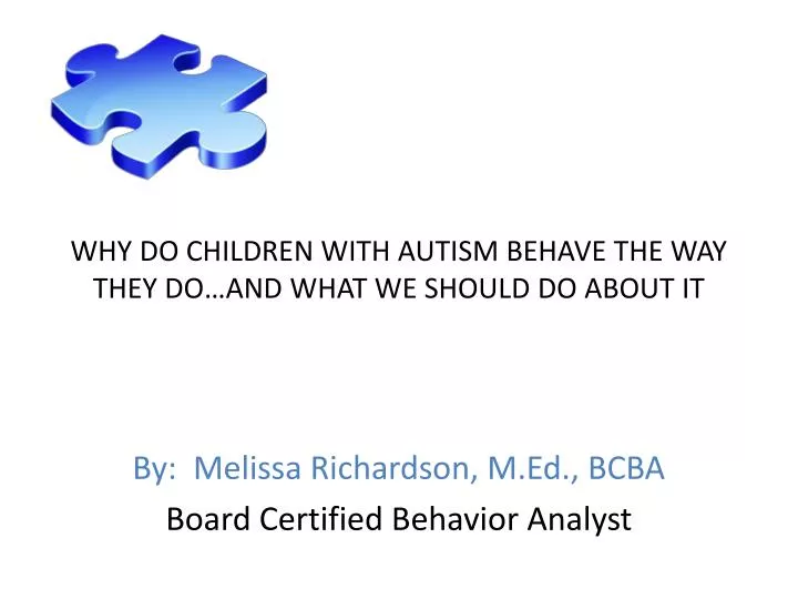 why do children with autism behave the way they do and what we should do about it
