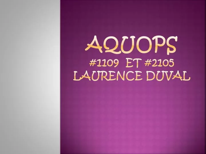 aquops 1109 et 2105 laurence d uval