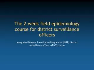 The 2-week field epidemiology course for district surveillance officers