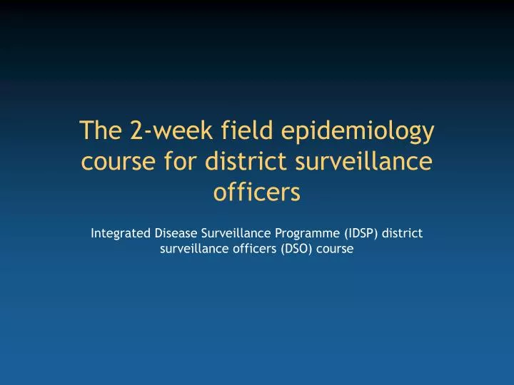 the 2 week field epidemiology course for district surveillance officers