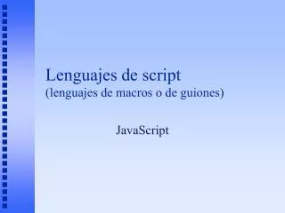 lenguajes de script lenguajes de macros o de guiones