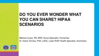 Do you ever wonder what you can share? HIPAA Scenarios
