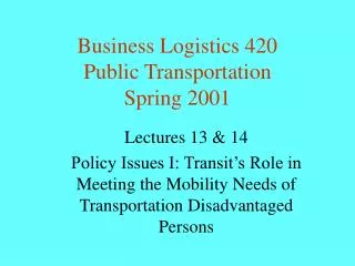Business Logistics 420 Public Transportation Spring 2001