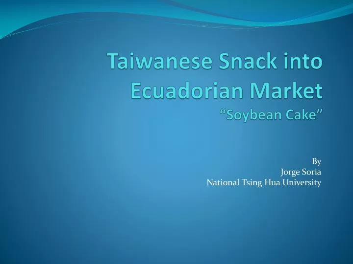 taiwanese snack into ecuadorian market soybean cake