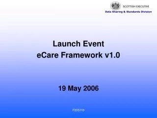 Launch Event eCare Framework v1.0 19 May 2006