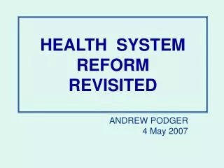 HEALTH SYSTEM REFORM REVISITED