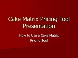 Cake Matrix Pricing Tool Presentation