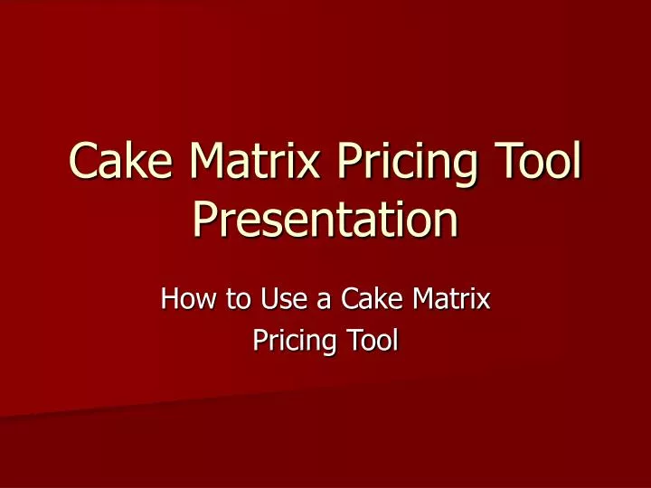 cake matrix pricing tool presentation