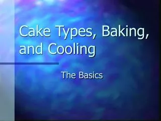 Cake Types, Baking, and Cooling