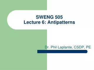 SWENG 505 Lecture 6: Antipatterns